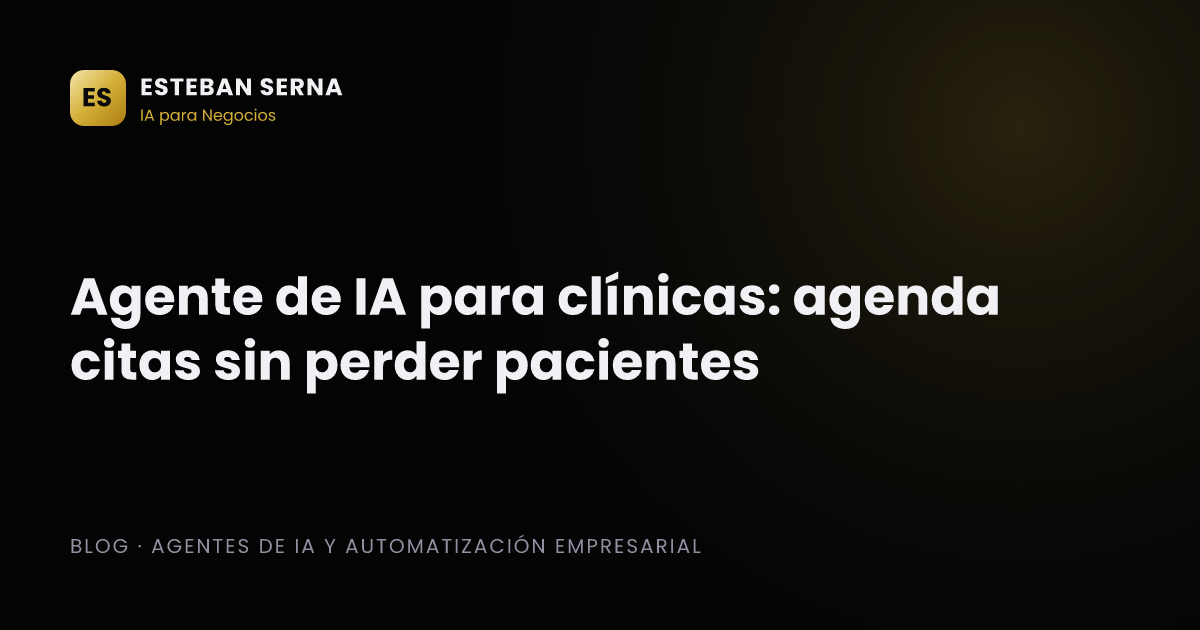 Agente de IA para clínicas: agenda citas sin perder pacientes